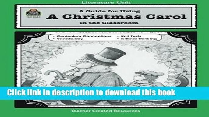 Read A Guide for Using A Christmas Carol in the Classroom (Literature Unit (Teacher Created