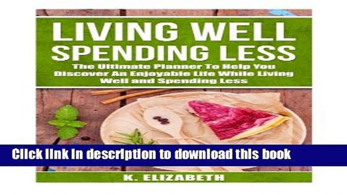 Read Living Well, Spending Less (Living Well Spending Less Planner, Living Well Spending Less,