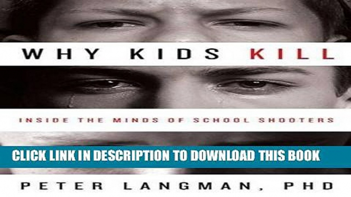 [PDF] Why Kids Kill: Inside the Minds of School Shooters Full Online