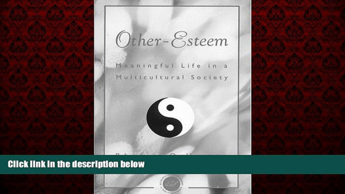 Enjoyed Read Other Esteem: Meaningful Life in a Multicultural Society (Accelerated Development)