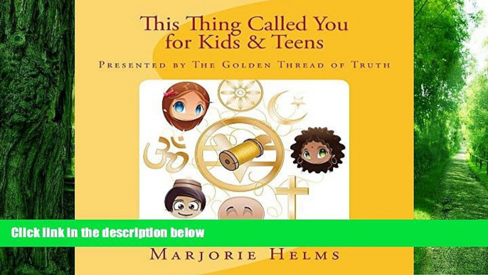 Big Deals  This Thing Called You  for Kids   Teens: Based upon the work of Dr. Ernest Holmes (The