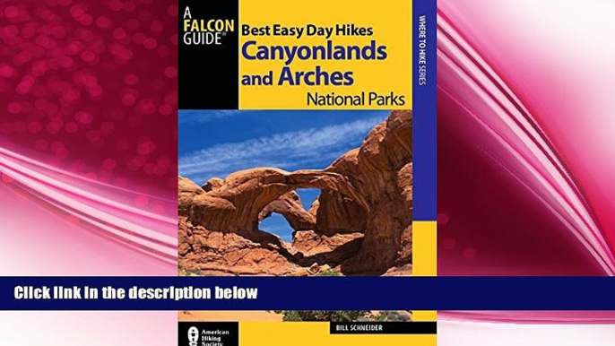 complete  Best Easy Day Hikes Canyonlands and Arches National Parks (Best Easy Day Hikes Series)