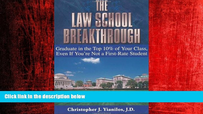 Choose Book The Law School Breakthrough: Graduate in the Top 10% of Your Class, Even If You re Not