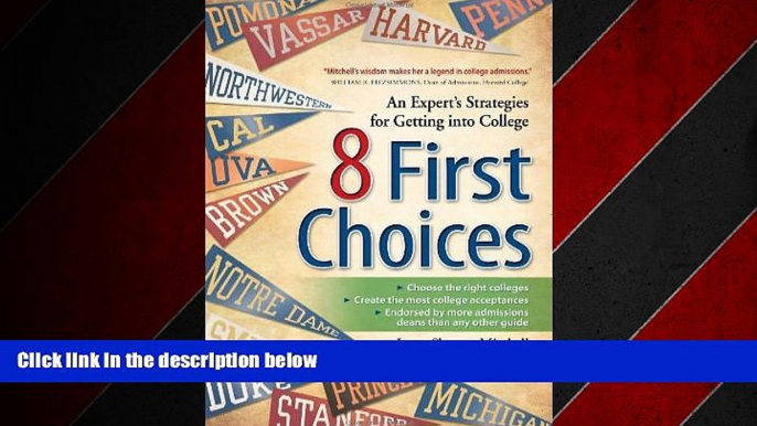 Choose Book 8 First Choices: An Expert s Strategies for Getting into College