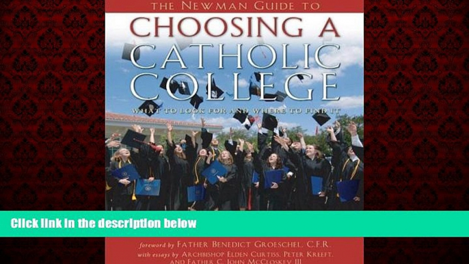 Online eBook The Newman Guide to Choosing a Catholic College: What to Look For and Where to Find it