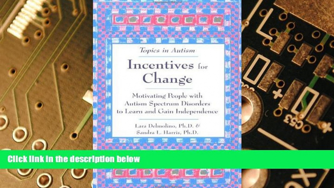 Big Deals  Incentives for Change: Motivating People with Autism Spectrum Disorders to Learn and