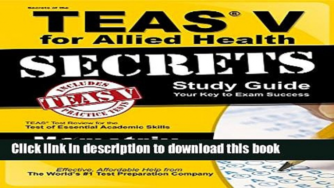 Read Secrets of the TEAS V for Allied Health Study Guide: TEAS Test Review for the Test of