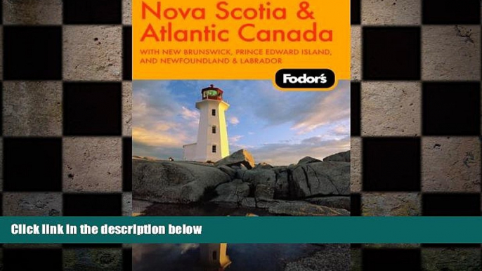 READ book  Fodor s Nova Scotia   Atlantic Canada, 9th Edition: With New Brunswick, Prince Edward