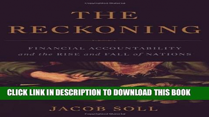 [PDF] The Reckoning: Financial Accountability and the Rise and Fall of Nations Full Collection