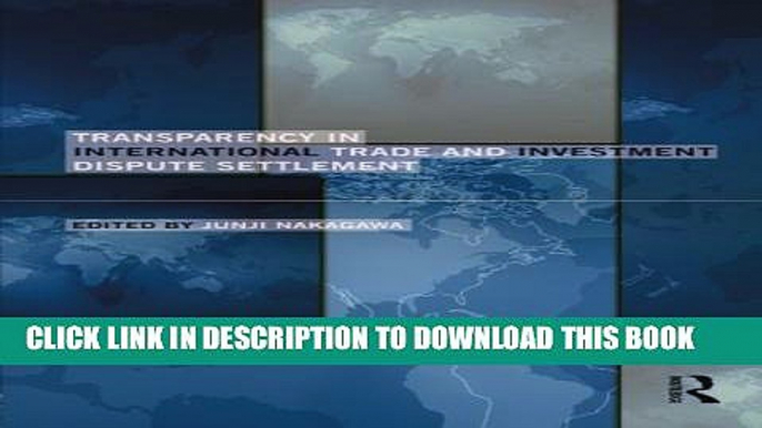 [Read PDF] Transparency in International Trade and Investment Dispute Settlement Ebook Online