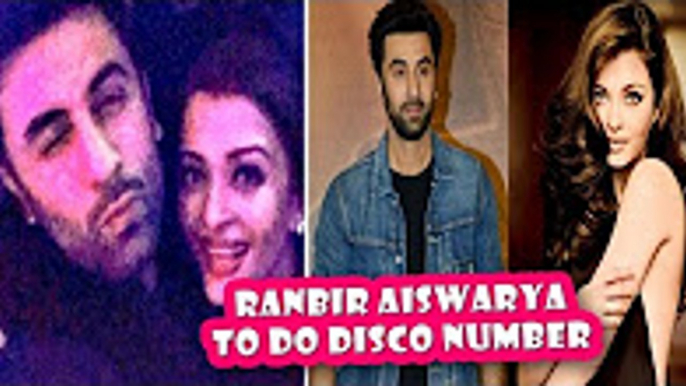 Ranbir Aishwarya To Do Disco Number