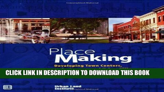 [PDF] Place Making: Developing Town Centers, Main Streets, and Urban Villages Full Collection