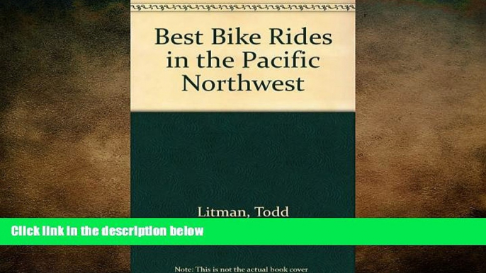 READ book  The Best Bike Rides in the Pacific Northwest: British Columbia, Idaho, Oregon,