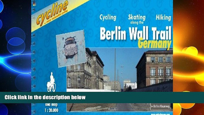 READ book  Berlin Wall Trail: Cycling Guide - A Route for Cyclists, Hikers and Skaters Along the