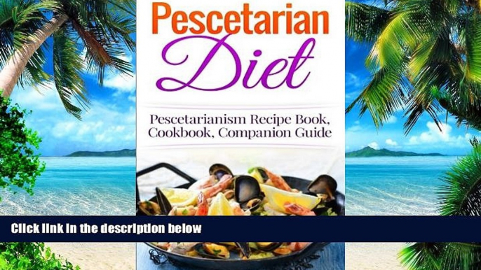 Big Deals  Pescetarian Diet: Pescetarianism Recipe Book, Cookbook, Companion Guide (Seafood Plan,