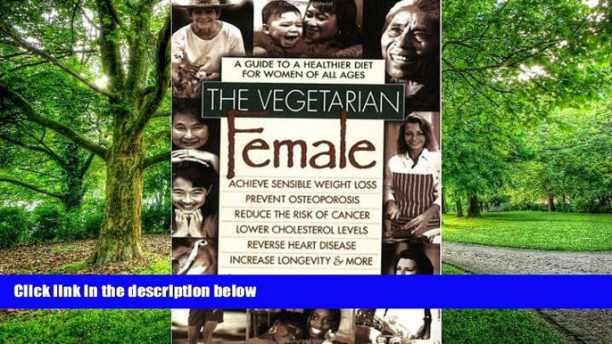 Big Deals  The Vegetarian Female: A Guide to a Healthier Diet for Women of All Ages  Best Seller