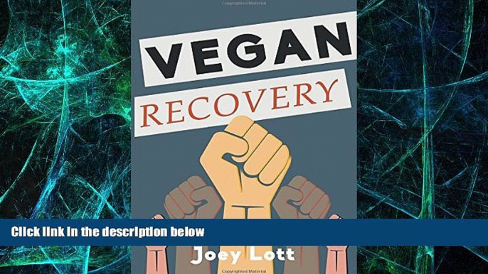 Big Deals  Vegan Recovery: How to Ditch the Dogma That Has Misled You and Free Yourself to Be