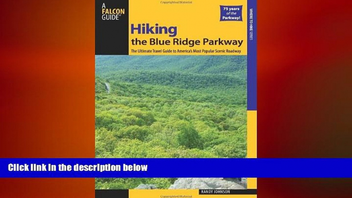 complete  Hiking the Blue Ridge Parkway: The Ultimate Travel Guide To America s Most Popular