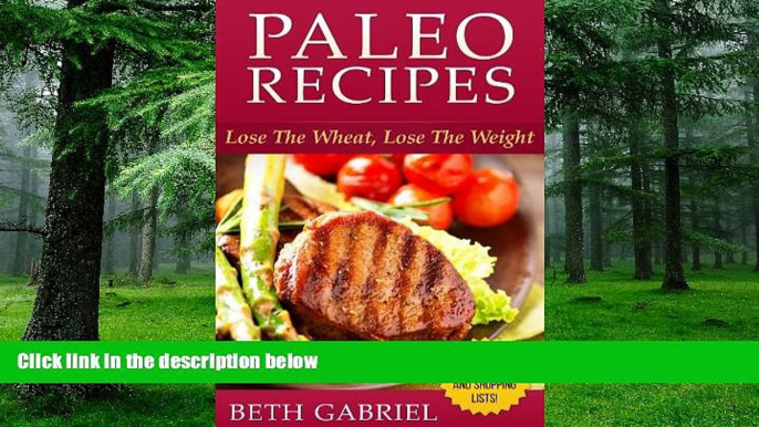 Big Deals  Paleo Recipes Lose The Wheat, Lose The Weight: Gluten Free, Wheat Free, Weight Loss,