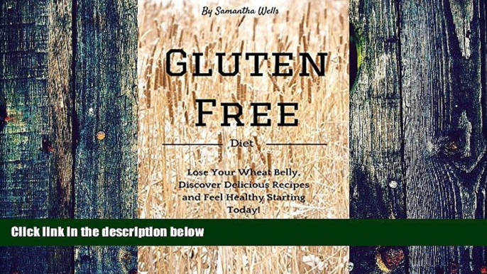 Big Deals  Gluten Free Diet: Lose Your Wheat Belly, Discover Delicious Recipes and Feel Healthy