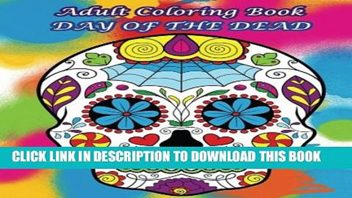 New Book Adult Coloring Book Day Of The Dead: Dia De Los Muertos 2016