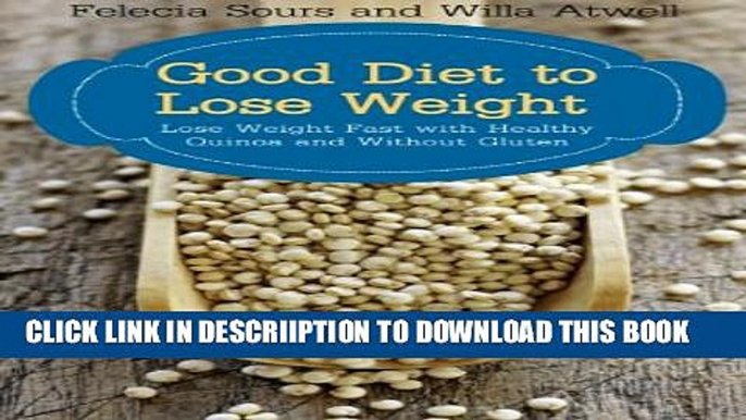 [PDF] Good Diet to Lose Weight: Lose Weight Fast with Healthy Quinoa and Without Gluten Exclusive