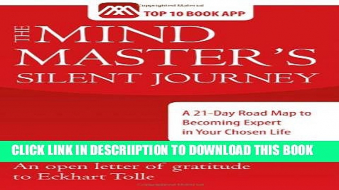 [New] The Mind Master s Silent Journey: A 21-Day Road Map to Becoming Expert in Your Chosen Life