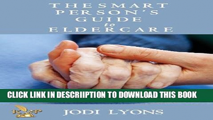 [New] The Smart Person s Guide to Eldercare Exclusive Online