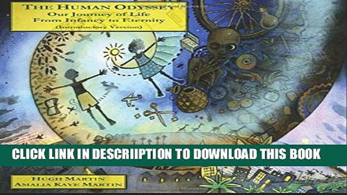 [New] The Human Odyssey (Introductory Version): Our Journey of Life from Infancy to Eternity