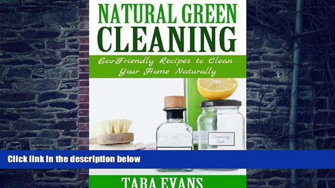 Big Deals  Natural Green Cleaning: Eco-Friendly Recipes to Clean Your Home Naturally  Free Full