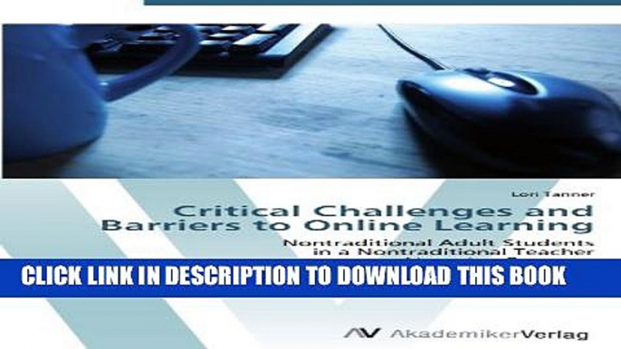 [PDF] Critical Challenges and Barriers to Online Learning: Nontraditional Adult Students  in a