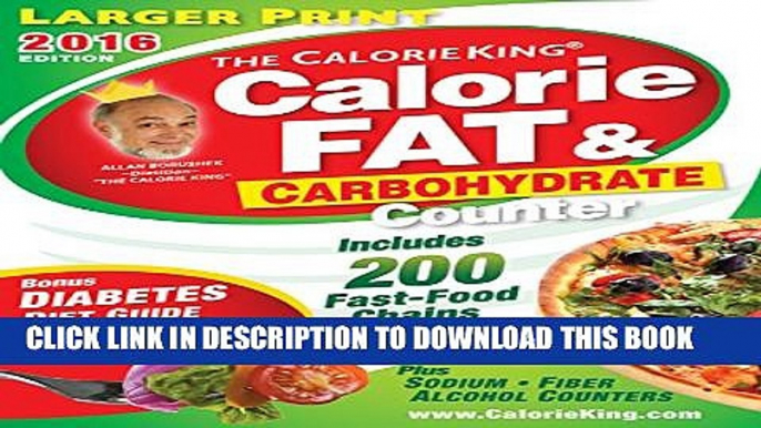 Collection Book The CalorieKing Calorie, Fat   Carbohydrate Counter 2016: Larger Print Edition
