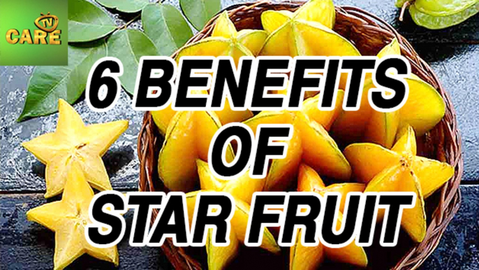 6 Benefits Of Star Fruit | Care Tv