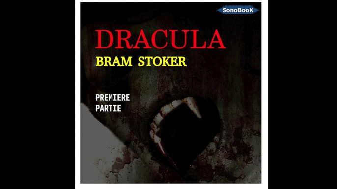 DRACULA de Bram STOKER (première partie), livre audio