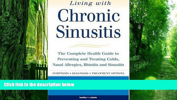 Big Deals  Living with Chronic Sinusitis: A Patient s Guide to Sinusitis, Nasal Allegies, Polyps