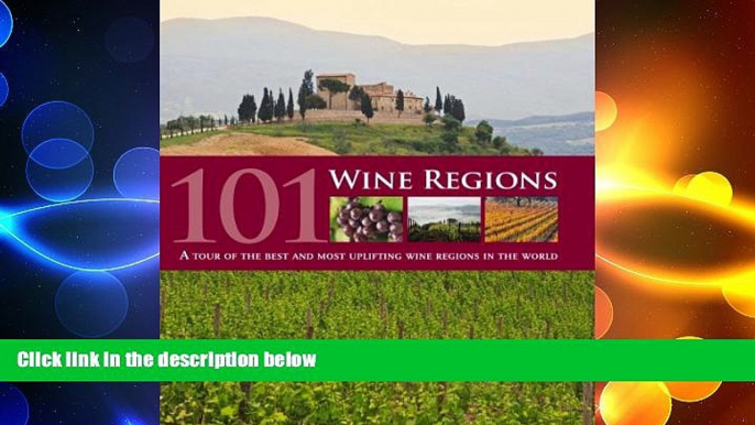 Free [PDF] Downlaod  101 Wine Regions: A Celebration of Vineyards and Wineries Around the World