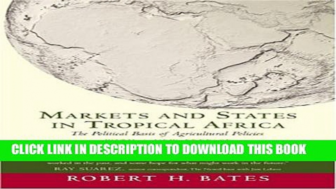 [PDF] Markets and States in Tropical Africa: The Political Basis of Agricultural Policies: With a