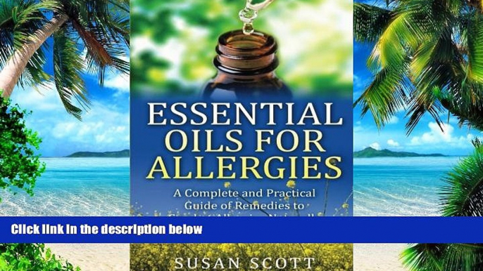 Big Deals  Essential Oils For Allergies: A Complete Practical Guide of Natural Remedies and