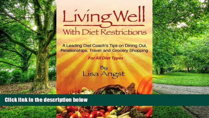 Big Deals  Living Well With Diet Restrictions: A Leading Diet Coach s Tips on Dining Out,