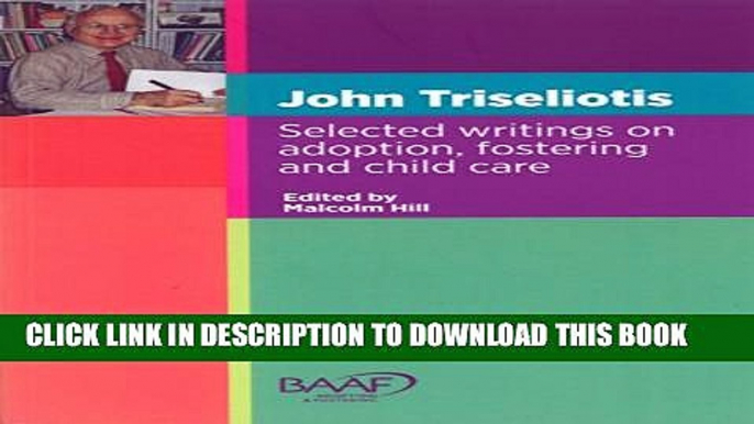 [PDF] John Triseliotis: Selected Writings on Adoption, Fostering and Child Care Popular Online