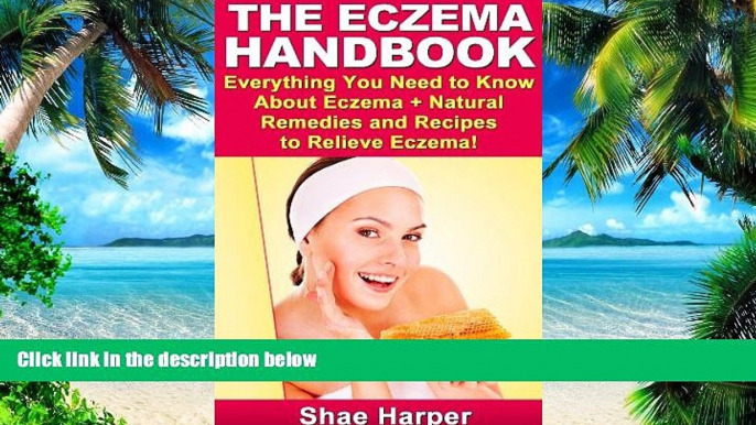 Big Deals  The Eczema Handbook: Everything You Need to Know About Eczema + Natural Remedies and