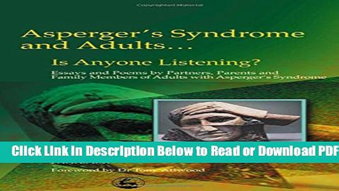 [PDF] Asperger s Syndrome and Adults... Is Anyone Listening? Essays and Poems by Partners, Parents