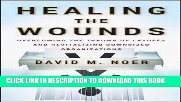 [PDF] Healing the Wounds: Overcoming the Trauma of Layoffs and Revitalizing Downsized