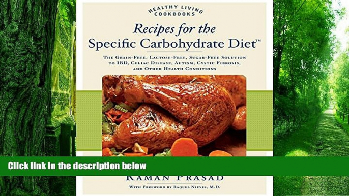 Must Have PDF  Recipes for the Specific Carbohydrate Diet: The Grain-Free, Lactose-Free,