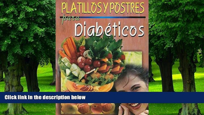 Big Deals  Platillos y postres para diabeticos/ Cooking Desserts for Diabetics (Spanish Edition)