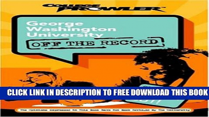 New Book George Washington University: Off the Record (College Prowler) (College Prowler: George