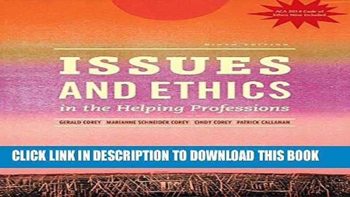 [Read] Issues and Ethics in the Helping Professions, Updated with 2014 ACA Codes (Book Only)