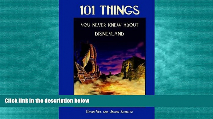 EBOOK ONLINE  101 Things You Never Knew About Disneyland: An Unauthorized Look At The Little