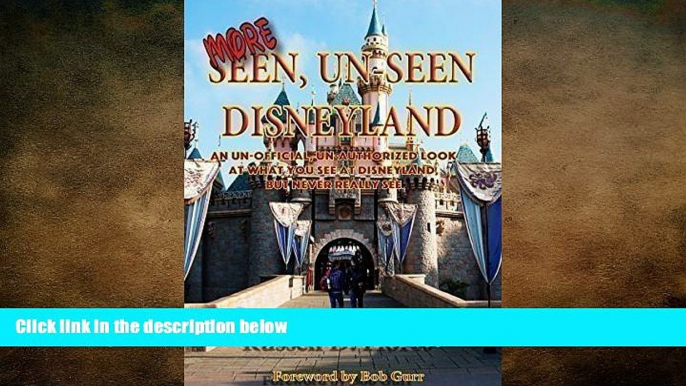 READ book  More Seen, Un-Seen Disneyland: An Un-Official, Un-Authorized Look At What You see At