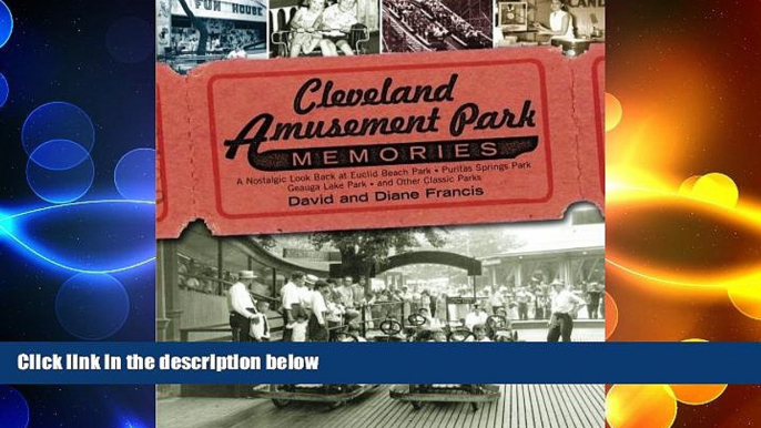 READ book  Cleveland Amusement Park Memories: A Nostalgic Look Back at Euclid Beach Park, Puritas